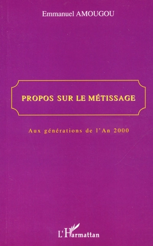 Propos sur le métissage : aux générations de l'an 2000 - Emmanuel Amougou