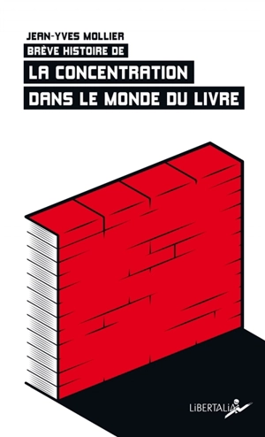 Brève histoire de la concentration dans le monde du livre - Jean-Yves Mollier