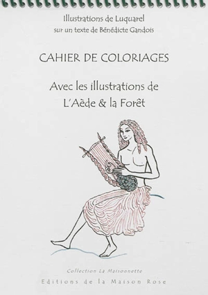 Cahier de coloriages : avec les illustrations de L'aède & la forêt - Luquarel