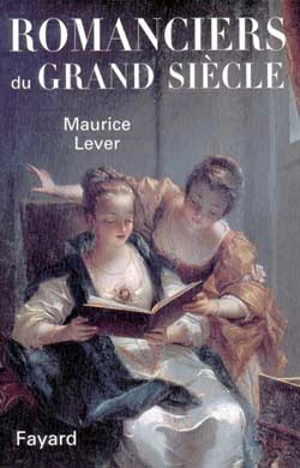 Romans et romanciers du grand siècle - Maurice Lever