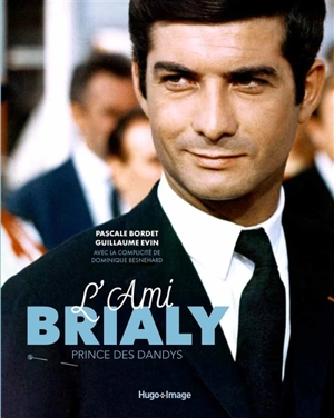 L'ami Brialy, le prince des dandys - Pascale Bordet