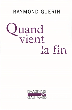 Quand vient la fin. Après la fin - Raymond Guérin