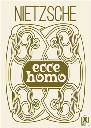 Ecce homo : comment on devient ce que l'on est - Friedrich Nietzsche