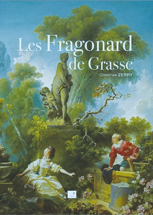 Les Fragonard de Grasse - Christian Zerry