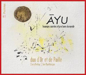 Ayu : Louanges sacrées et profanes du monde - Duo d'or et de paille