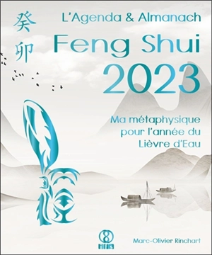 L'agenda & almanach feng shui 2023 : ma métaphysique pour l'année du lièvre d'eau - Marc-Olivier Rinchart