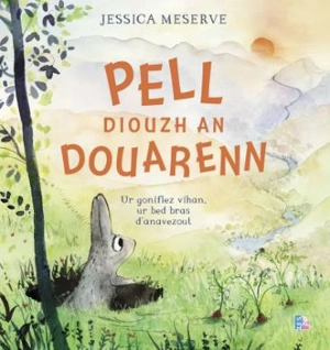 Pell diouzh an douarenn : ur goniflez vihan, ur bed bras d'anavezout - Jessica Meserve