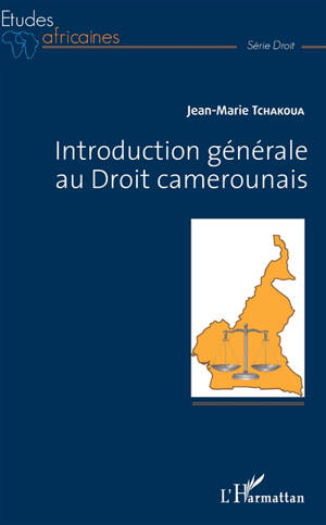 Introduction générale au droit camerounais - Jean-Marie Tchakoua