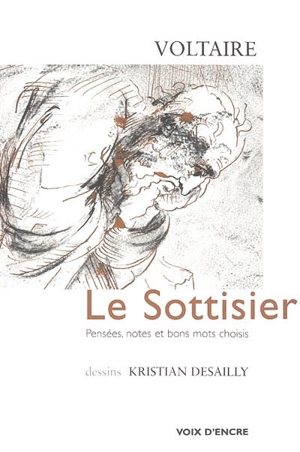 Le sottisier : pensées, notes et bons mots choisis - Voltaire