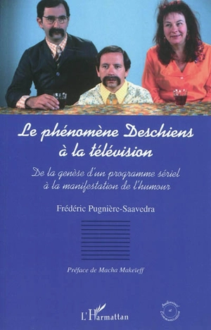 Le phénomène Deschiens à la télévision : de la genèse d'un programme sériel à la manifestation de l'humour - Frédéric Pugnière-Saavedra