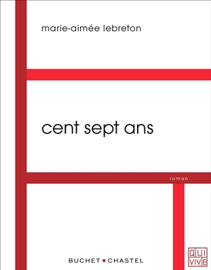 Cent sept ans - Marie-Aimée Lebreton