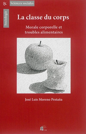 La classe du corps : morale corporelle et troubles alimentaires - José Luis Moreno Pestana