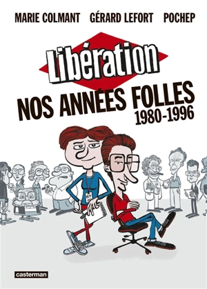 Libération, nos années folles : 1980-1996 - Marie Colmant