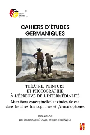 Cahiers d'études germaniques, n° 79. Théâtre, peinture et photographie à l'épreuve de l'intermédialité : mutations conceptuelles et études de cas dans les aires francophones et germanophones