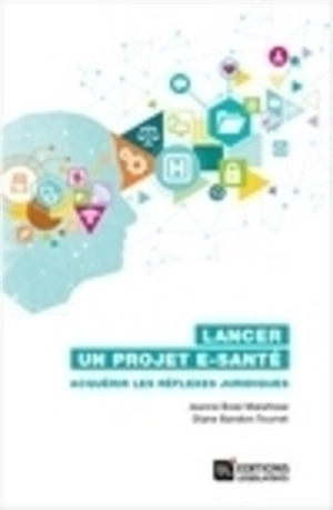 Lancer un projet e-santé : acquérir les réflexes juridiques - Jeanne Bossi Malafosse