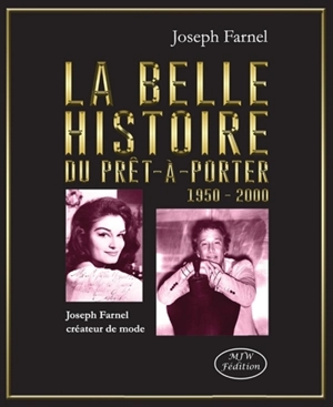 La belle histoire du prêt-à-porter : 1950-2000 - Joseph Farnel