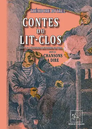 Contes du lit-clos : récits et légendes bretonnes en vers. Chansons à dire - Théodore Botrel