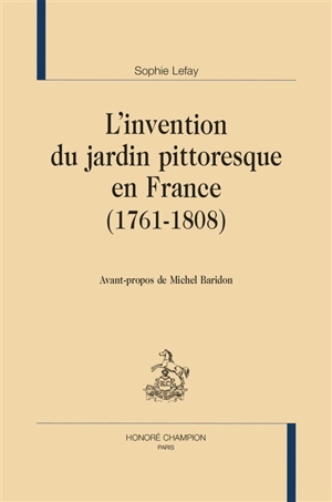 L'invention du jardin pittoresque en France (1761-1808) - Sophie Lefay