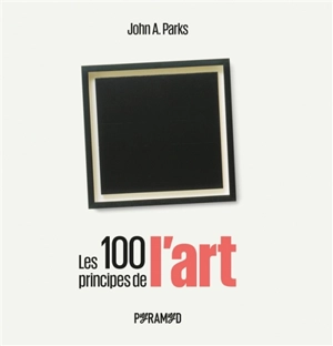 Les 100 principes de l'art - John A. Parks