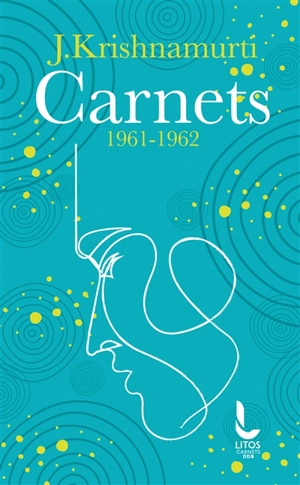 Carnets : 1961-1962 - Jiddu Krishnamurti