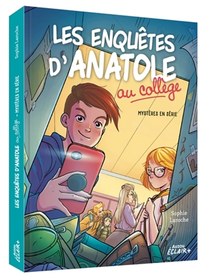 Les enquêtes d'Anatole au collège. Vol. 1. Mystères en série - Sophie Laroche