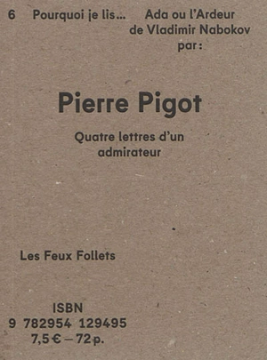 Pourquoi je lis Ada ou L'Ardeur de Vladimir Nabokov : quatre lettres d'un admirateur - Pierre Pigot