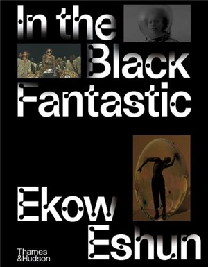 In the Black Fantastic - Ekow Eshun