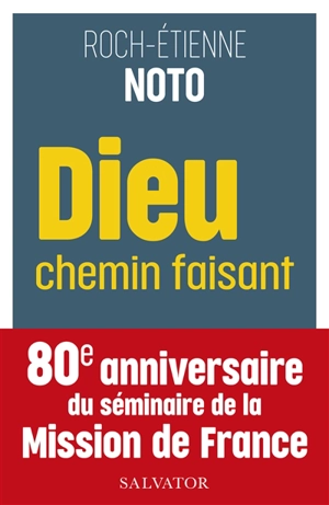 Dieu chemin faisant : itinéraires de la Mission de France - Roch-Etienne Noto-Migliorino