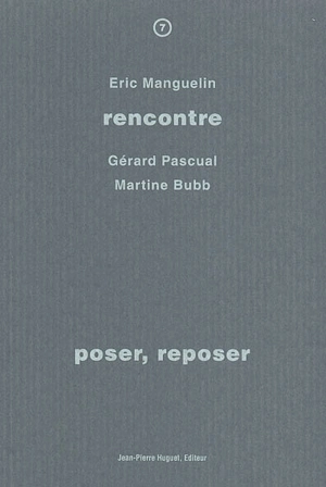 Poser, reposer : rencontre avec Gérard Pascual, Martine Bubb - Eric Manguelin