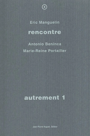 Autrement. Vol. 1. Rencontre avec Antonio Beninca, Marie-Reine Portailler - Eric Manguelin