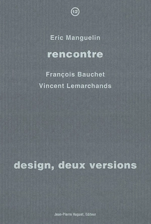 Design, deux versions : rencontre avec François Bauchet, Vincent Lemarchands - Eric Manguelin