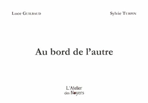 Au bord de l'autre - Luce Guilbaud