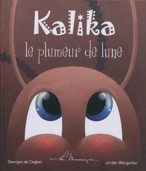 Kalika : le plumeur de lune : conte pour enfants - Georges de Cagliari