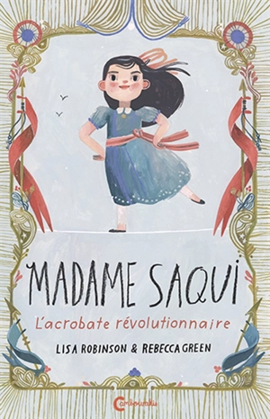 Madame Saqui : l'acrobate révolutionnaire - Lisa Robinson