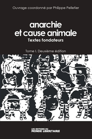 Anarchie et cause animale. Vol. 1. Textes fondateurs