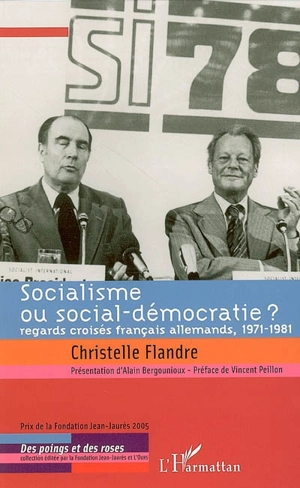 Socialisme ou social-démocratie ? : regards croisés français allemands, 1971-1981 - Christelle Flandre