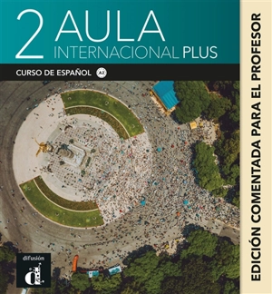 Aula internacional plus 2 : curso de espanol, A2 : edicion comentada para docentes - Roberto Caston