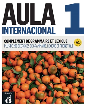 Aula internacional 1, A1 : complément de grammaire et lexique : plus de 200 exercices de grammaire, lexique et phonétique - José Amenos