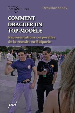 Comment draguer un top-modèle : représentation corporelles de la réussite en Bulgarie - Dessislav Sabev