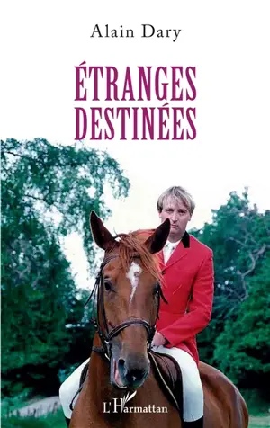 Etranges destinées - Alain Dary