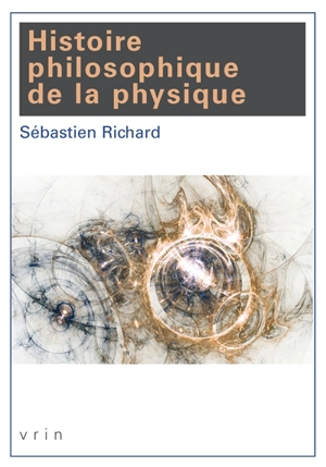 Histoire philosophique de la physique - Sébastien Richard