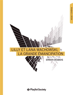 Lilly et Lana Wachowski, la grande émancipation - Erwan Desbois