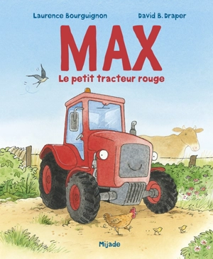 Max, le petit tracteur rouge - Laurence Bourguignon
