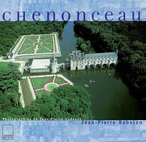 Chenonceau - Jean-Pierre Babelon