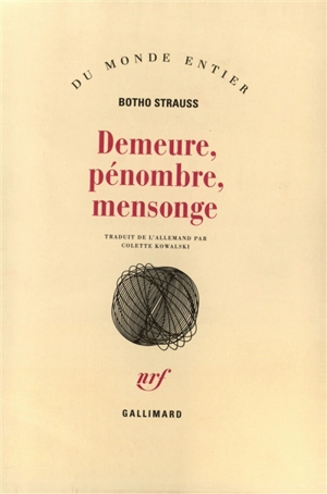 Demeure, pénombre, mensonge - Botho Strauss