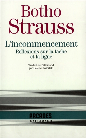 L'incommencement : réflexions sur la tache et la ligne - Botho Strauss