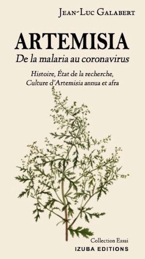 Artemisia : de la malaria au coronavirus : histoire, état de la recherche, culture d'artemisia annua et afra - Jean-Luc Galabert