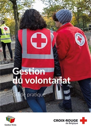 Gestion du volontariat : guide pratique - Croix-Rouge de Belgique