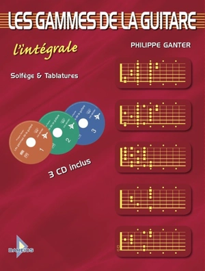 Les gammes de la guitare : l'intégrale : solfège & tablatures - Philippe Ganter