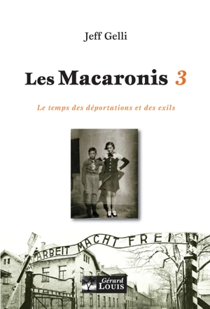 Les Macaronis. Vol. 3. Le temps des déportations et des exils - Jean-François Gelli